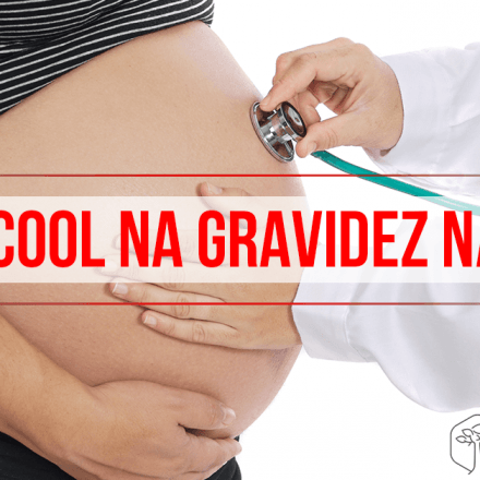 Álcool na gravidez NÃO!